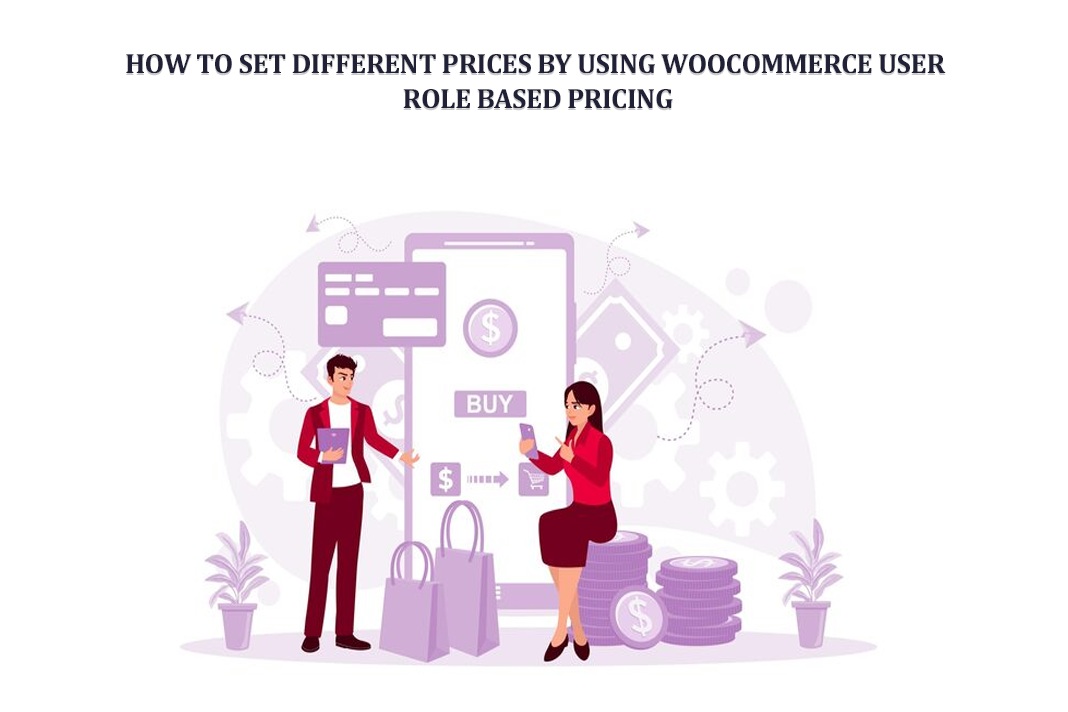 How to Set Different Prices by Using WooCommerce User Role Based ...